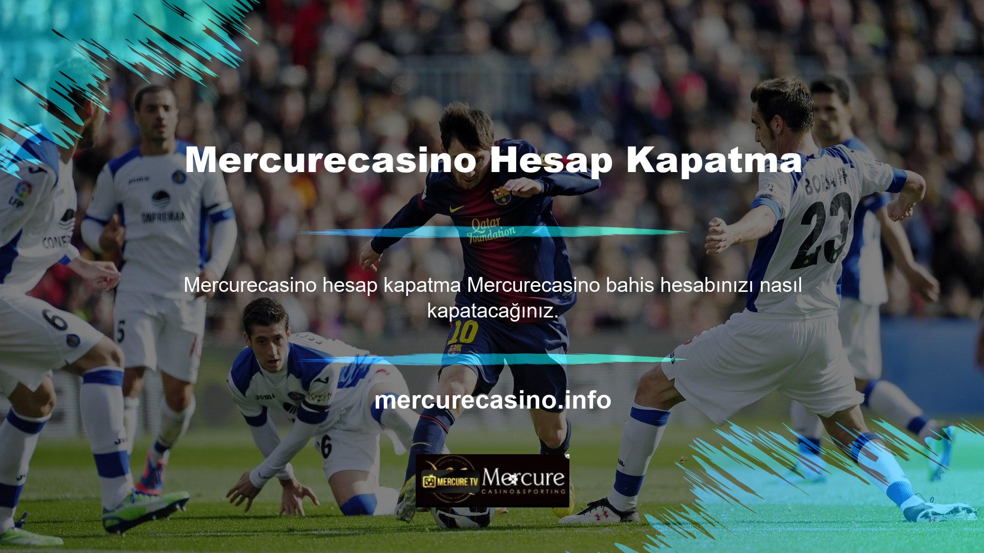 Mercurecasino bahis hesabınızı kapatmak için önce canlı destek ekibimizle iletişime geçmelisiniz